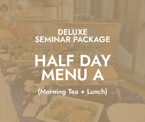 Deluxe Half Day Seminar $20/pax - Menu A (AM Tea + Lunch)