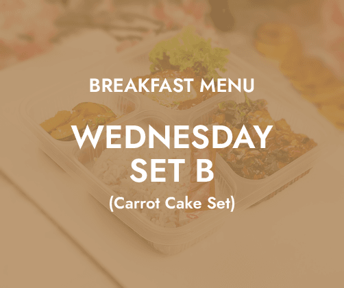 Breakfast - Wednesday Set B $6.80/ pax ($7.41 w/ GST) Min 30 pax