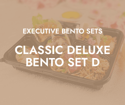 Classic Deluxe Bento Set D $13.80/pax ($15.04 w/ GST) For Min 20 pax