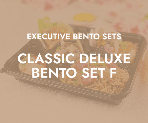 Classic Deluxe Bento Set J $13.80/pax ($15.04 w/ GST) For Min 20 pax