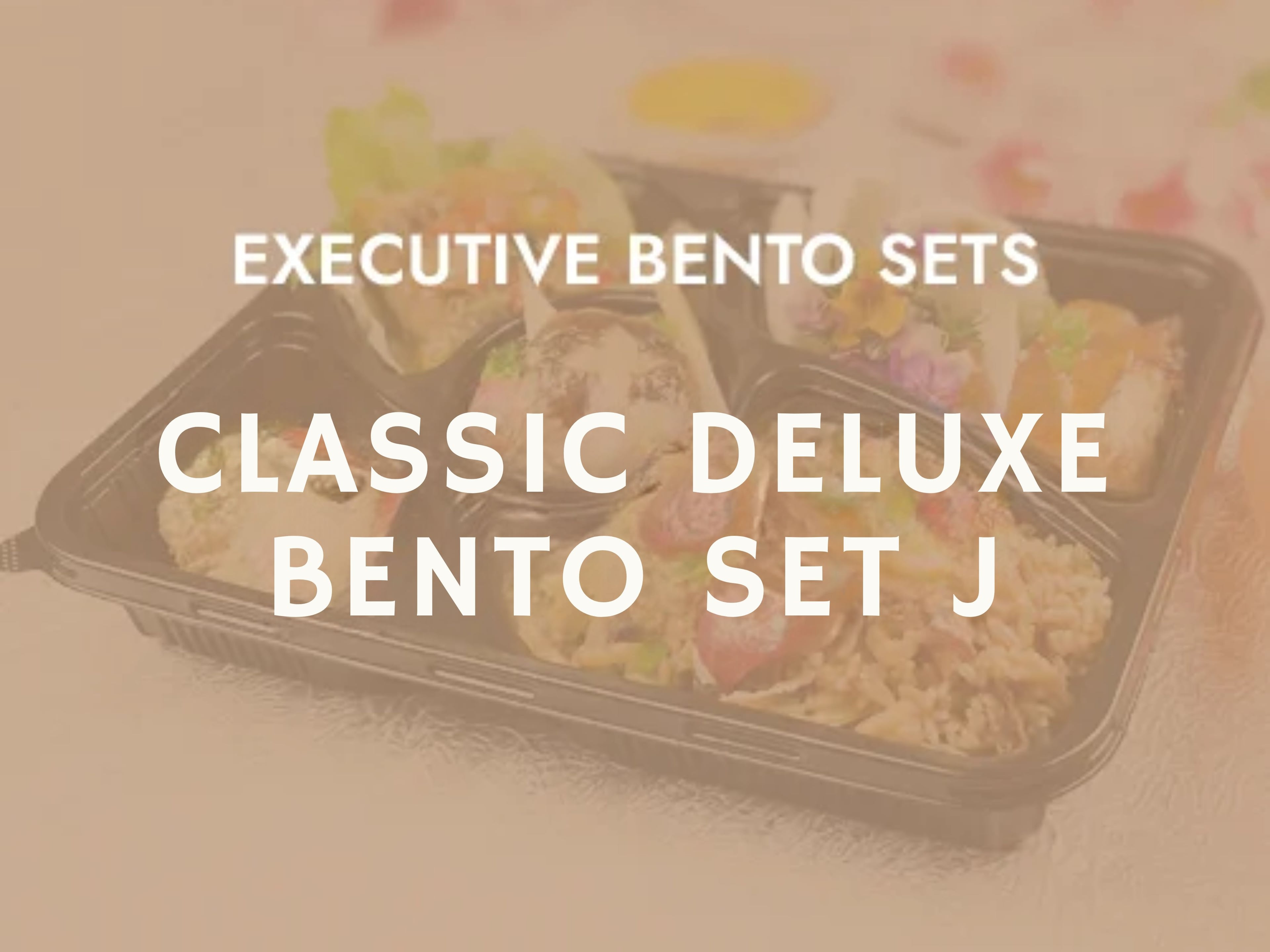 Classic Deluxe Bento Set J $13.80/pax ($15.04 w/ GST) For Min 20 pax