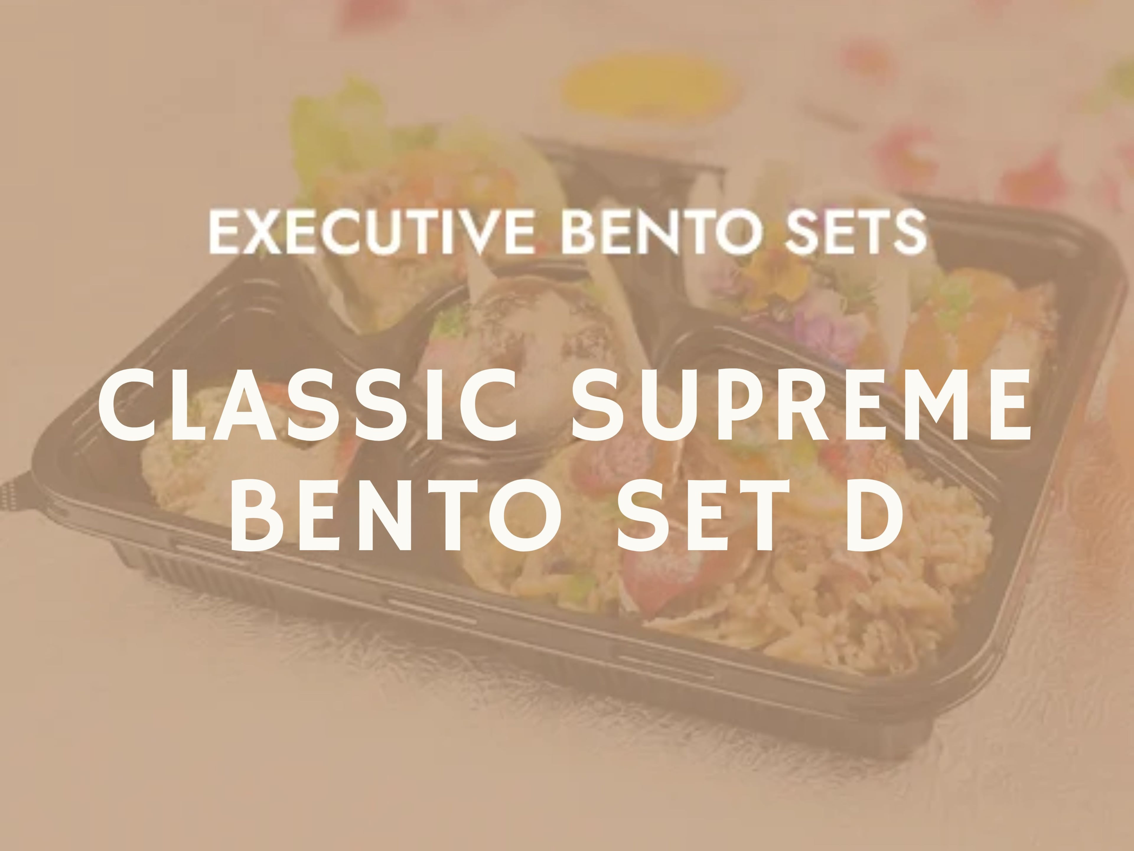 Classic Supreme Bento Set D $20.80/pax ($22.67 w/ GST) For Min 10pax