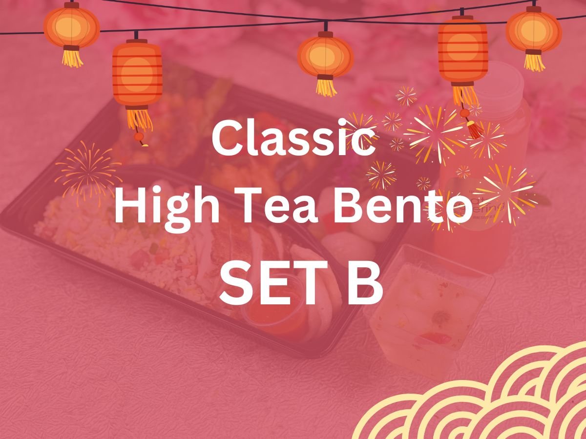 CNY 2025 - Classic High Tea Bento B $16.80/pax ($18.31 w/ GST) Min 25 pax