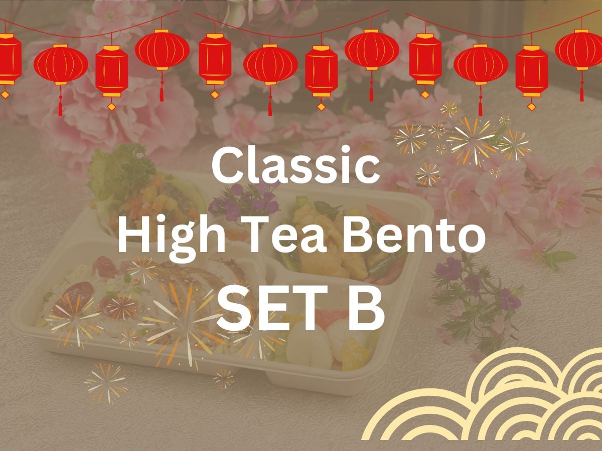 CNY 2024 - Classic High Tea Bento B $16.80/pax ($18.31 w/ GST) Min 25 pax