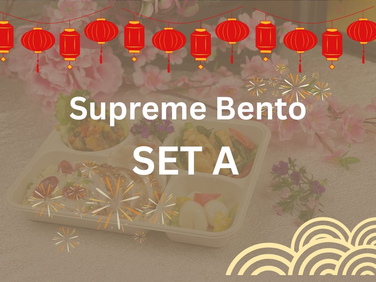 CNY 2024 - Supreme Bento A $19.80/pax ($21.58 w/ GST) Min 15 pax