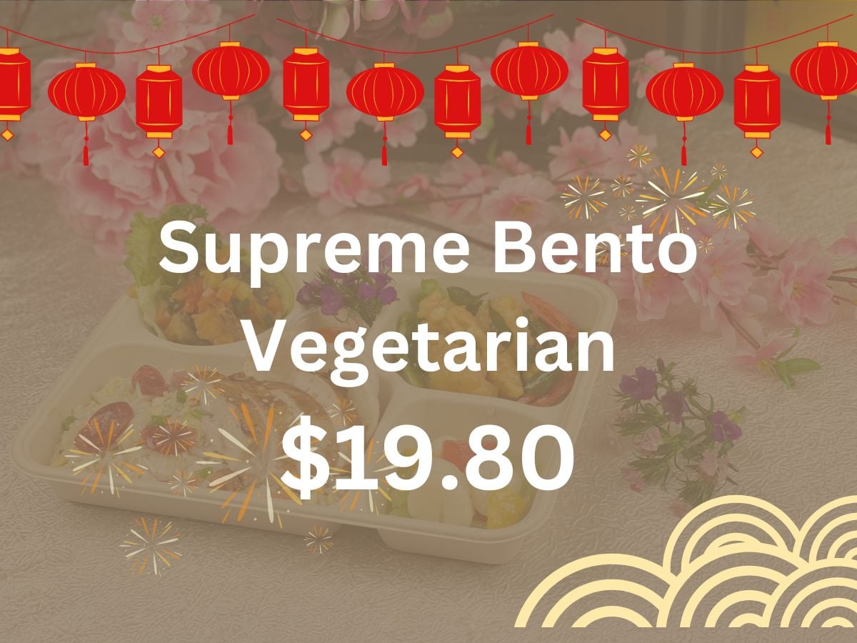 CNY 2024 - Supreme Bento (Vegeterian) $26.80/pax ($29.21 w/ GST) Min 15 pax