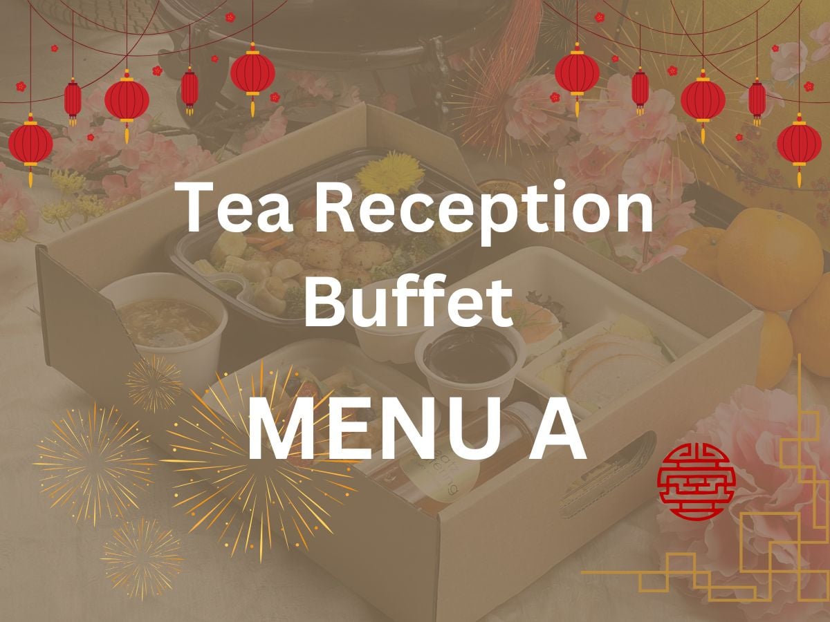 CNY 2024 - Tea Reception Buffet Menu A $12.80/per pax ($13.95 w/GST) For Min 80pax