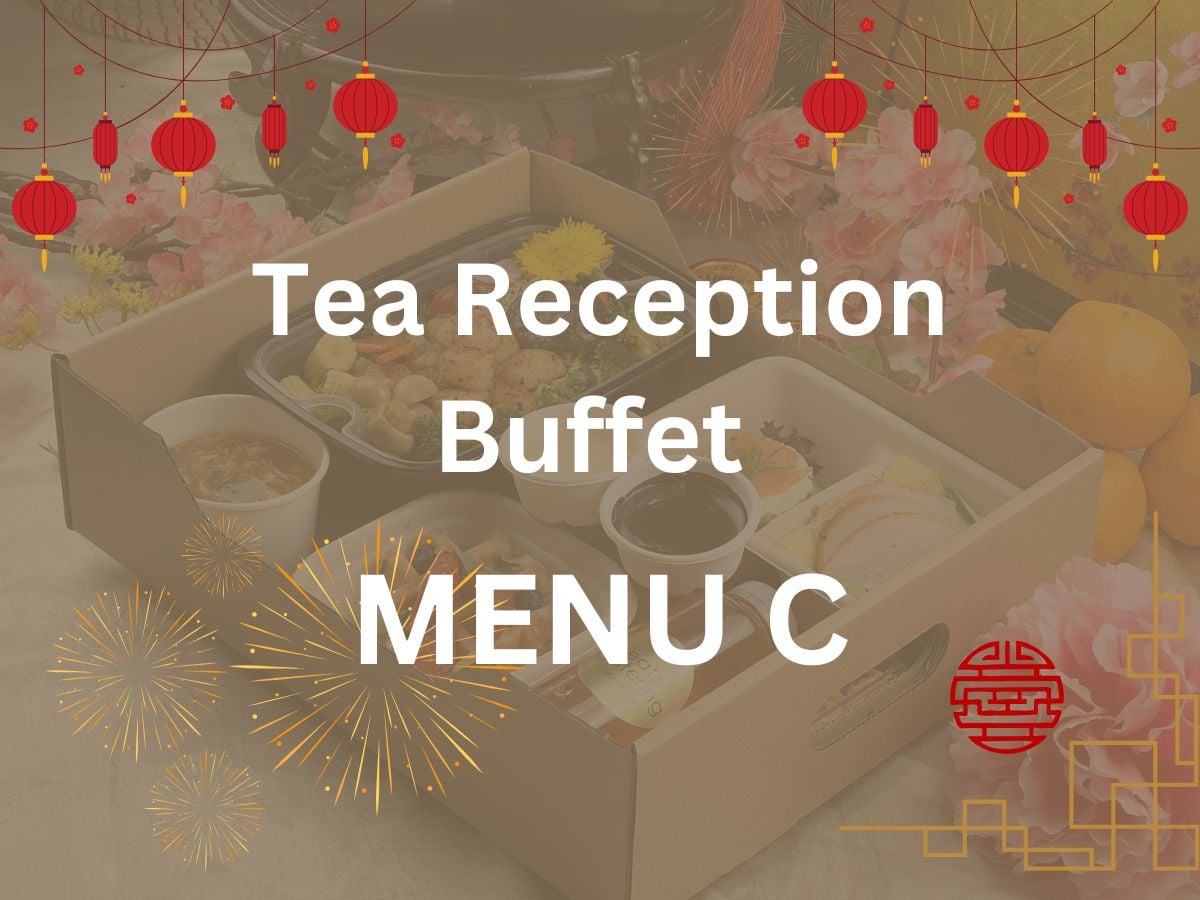 CNY 2024 - Tea Reception Buffet Menu C $22.80/per pax ($24.85 w/GST) For Min 40pax