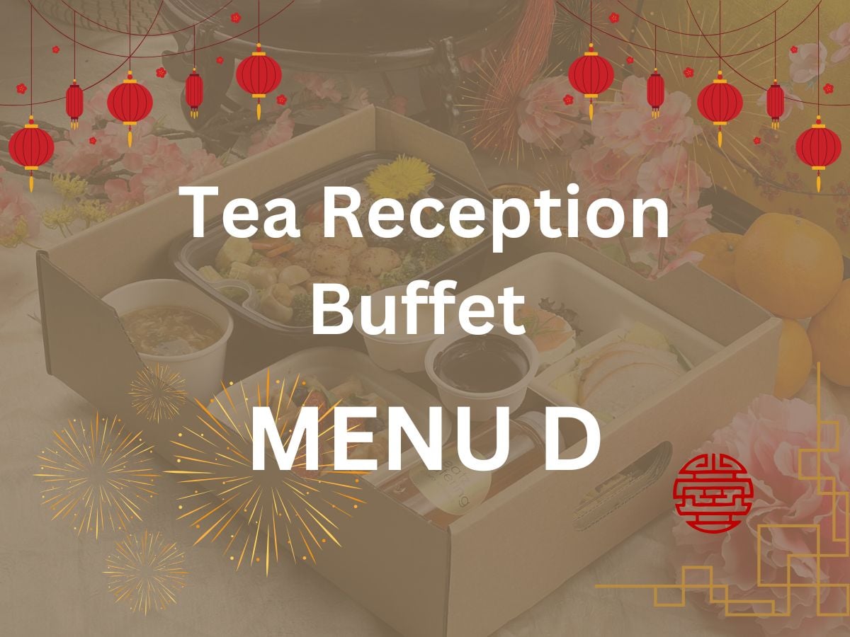 CNY 2024 - Tea Reception Buffet Menu D $26.80/per pax ($29.21 w/GST) For Min 30pax