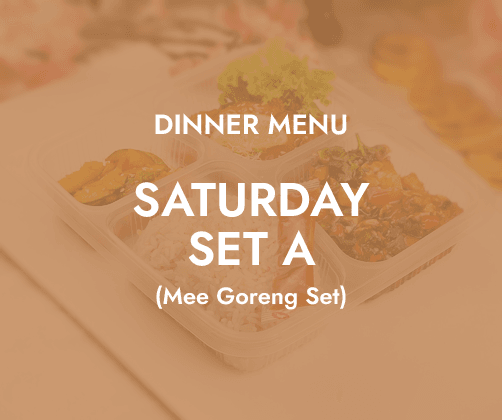 Dinner - Saturday Set A$6.80/ pax ($7.41 w/ GST) Min 30 pax