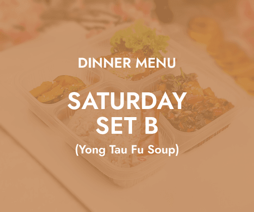 Dinner - Saturday Set B $6.80/ pax ($7.41 w/ GST) Min 30 pax