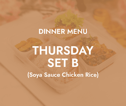 Dinner - Thursday Set B $6.80/ pax ($7.41 w/ GST) Min 30 pax