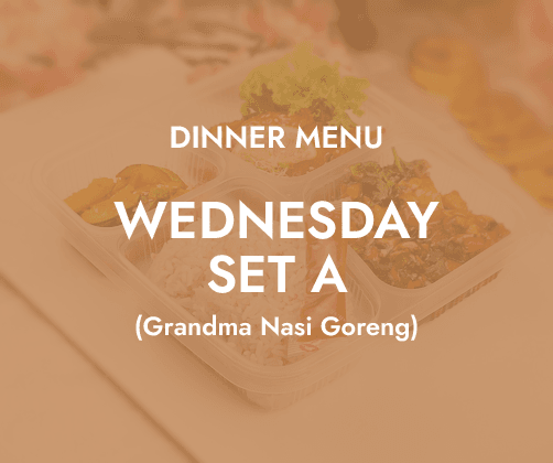 Dinner - Wednesday Set A $6.80/ pax ($7.41 w/ GST) Min 30 pax