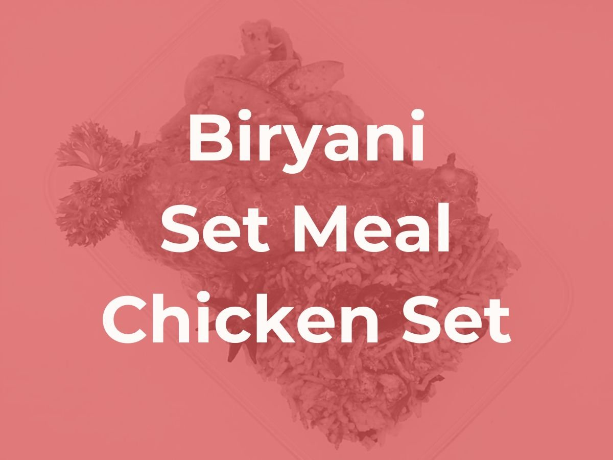 Deepavali Biryani Set Meal - Chicken Set $8/pax ($8.72 w/ GST) For Min 10 pax