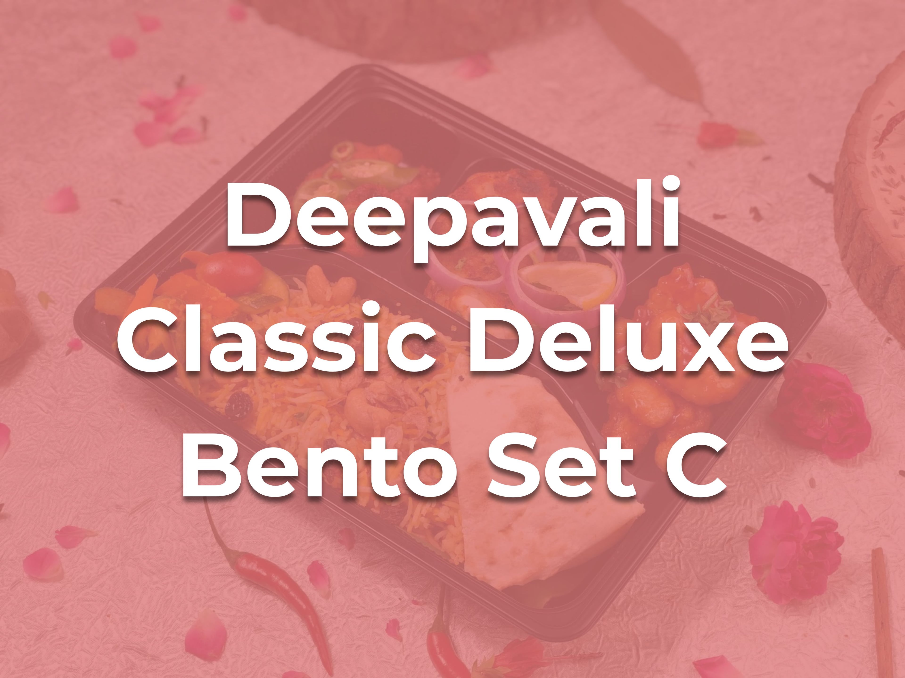 Deepavali Classic Deluxe Bento Set C $16.90/pax ($18.42 w/ GST) For Min 15 pax