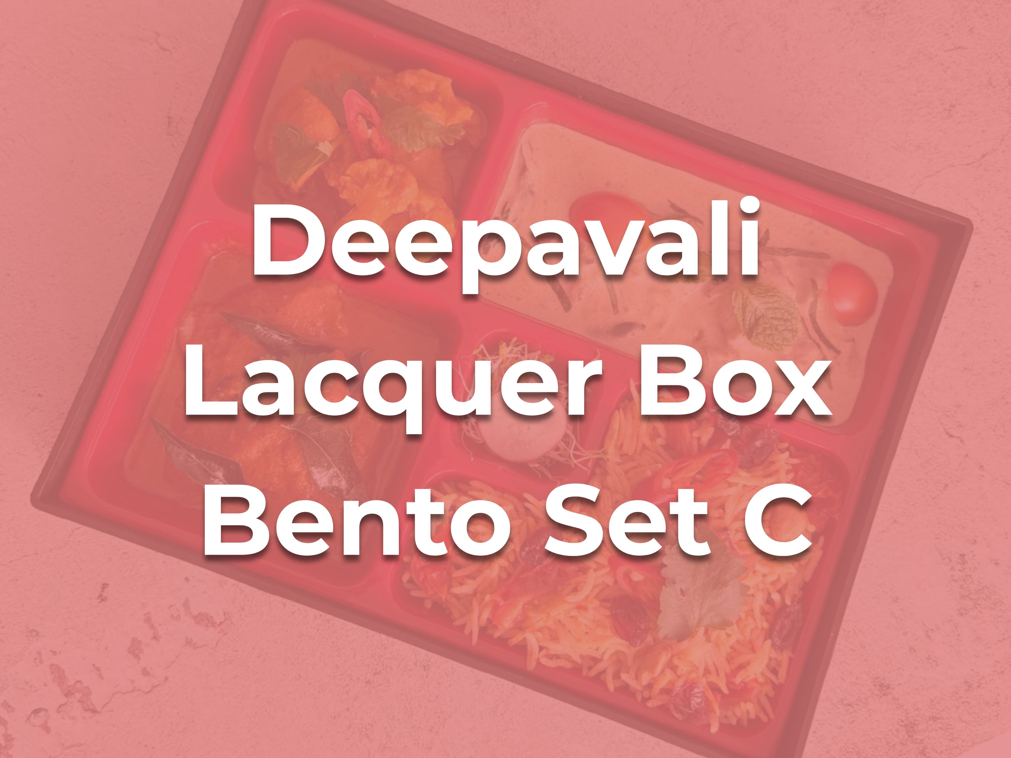 Deepavali Lacquer Box Bento Set C $19.90/pax ($21.69 w/ GST) For Min 15 pax