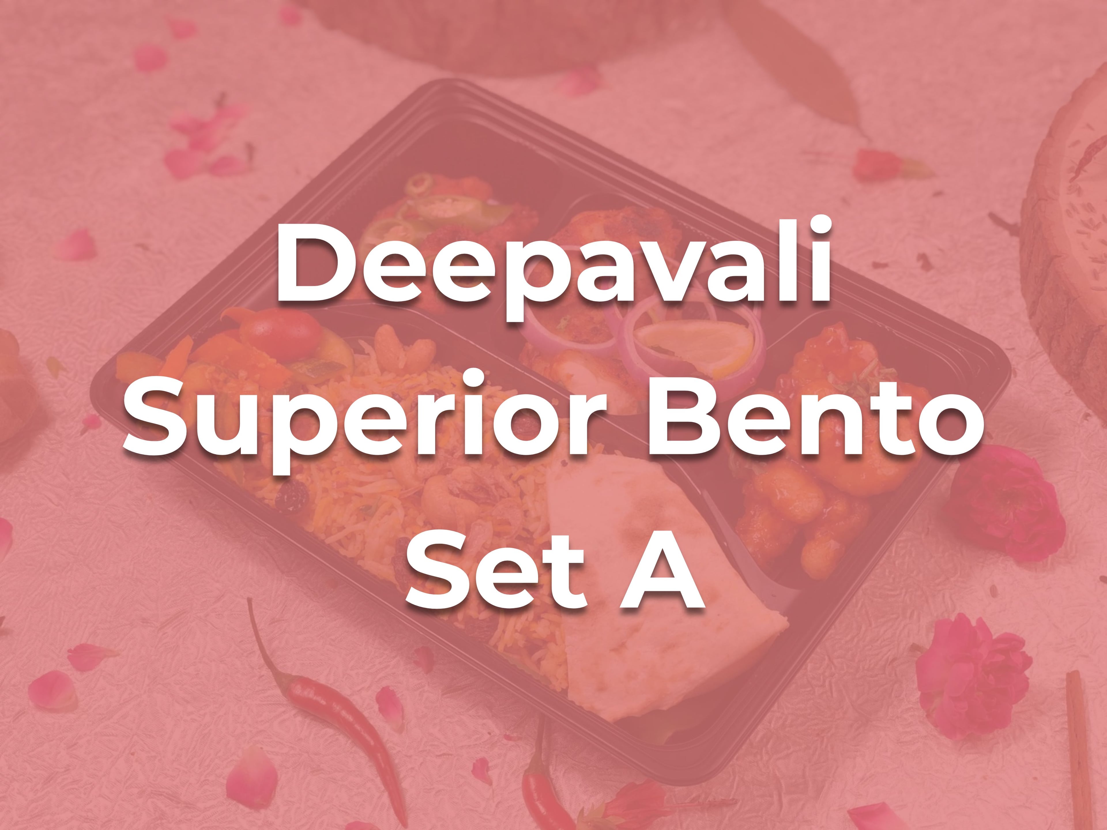Deepavali Superior Bento Set A $10.90/pax ($11.88 w/ GST) For Min 25 pax