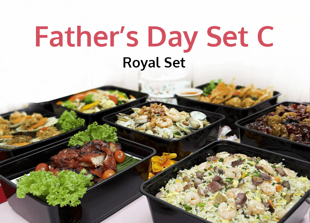 Father's Day Menu Set C $438/Set ($477.42 w/GST) Serves 10-12pax
