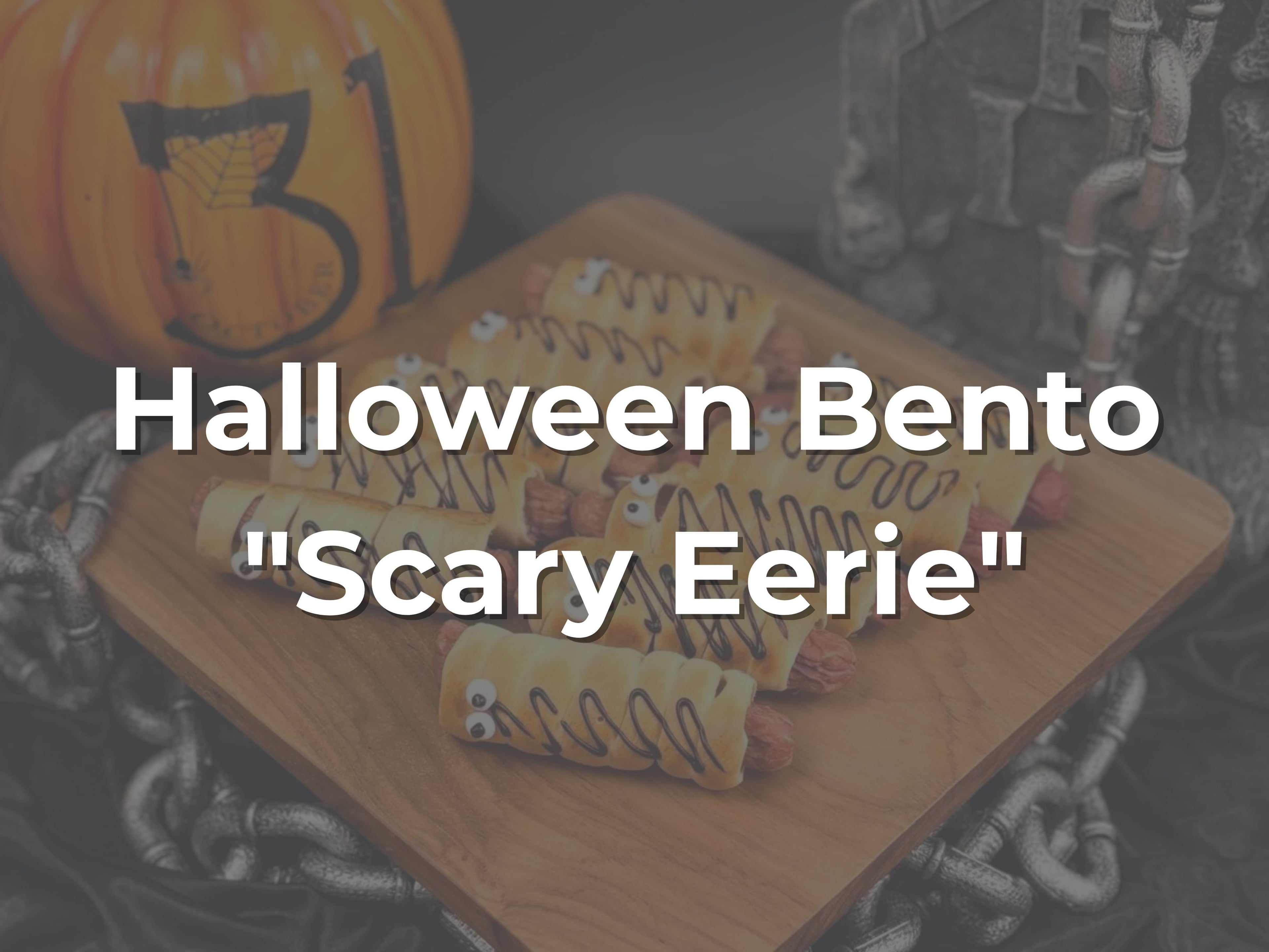 Halloween Bento "Scary Eerie" $16.80/pax ($18.31 w/GST) Min 15pax
