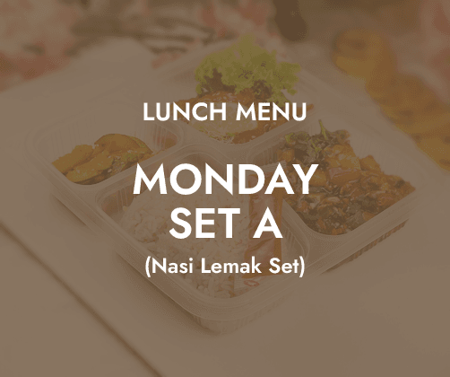 Lunch - Monday Set A $6.80/ pax ($7.41 w/ GST) Min 30 pax