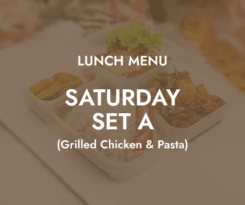 Lunch - Saturday Set A $6.80/ pax ($7.41 w/ GST) Min 30 pax