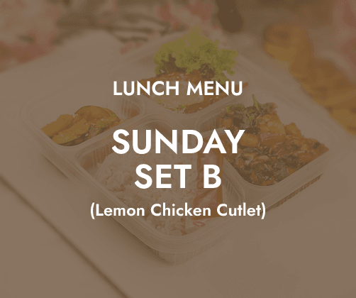 Lunch - Sunday Set B $6.80/ pax ($7.41 w/ GST) Min 30 pax