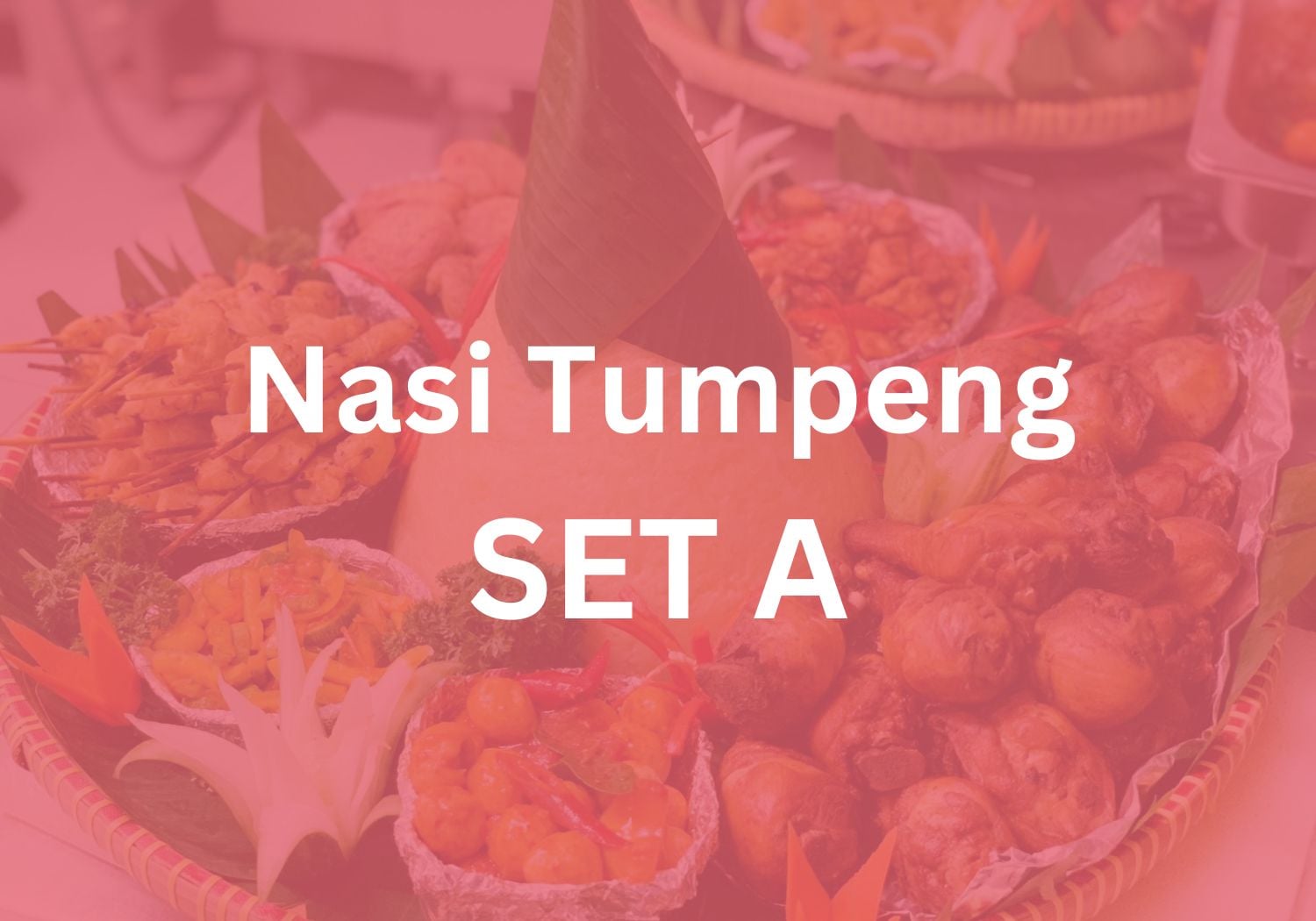 Nasi Tumpeng Set A $268 ($289.44 w/ GST) for 10 pax