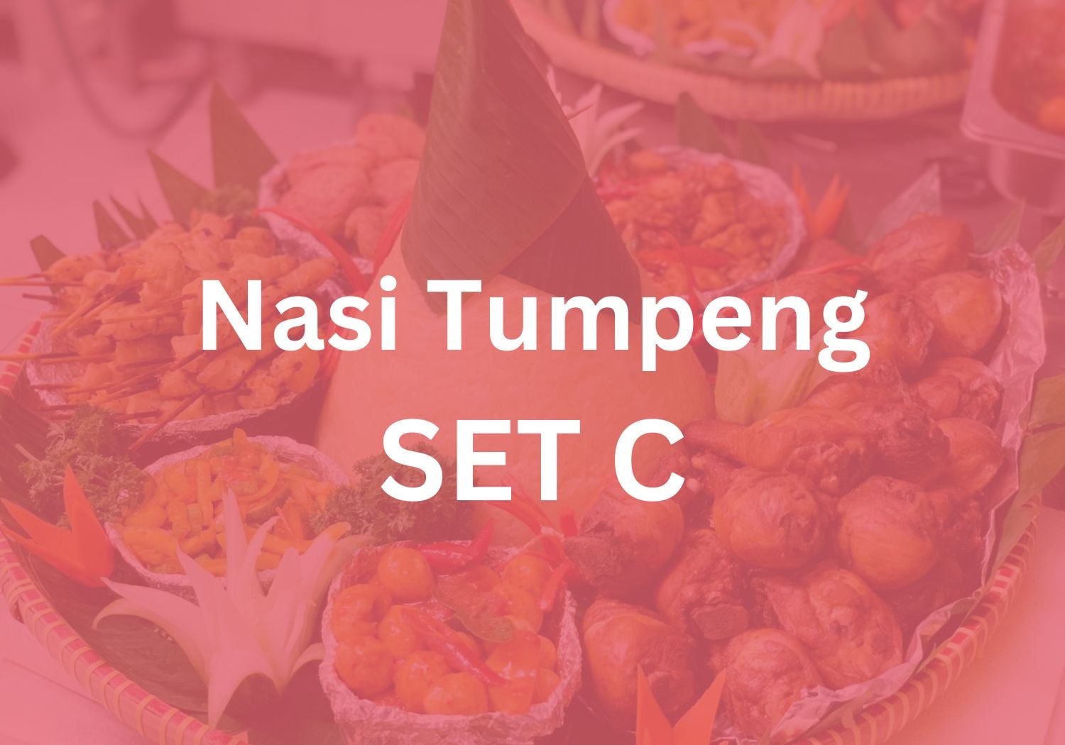 Nasi Tumpeng Set C $488 ($531.92 w/ GST) for 15-18 pax