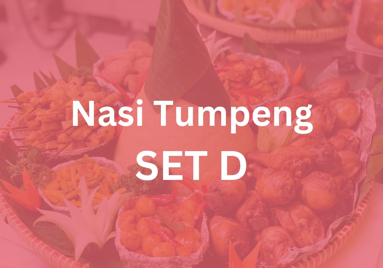 Nasi Tumpeng Set D $398 ($429.84 w/ GST) for 15 pax