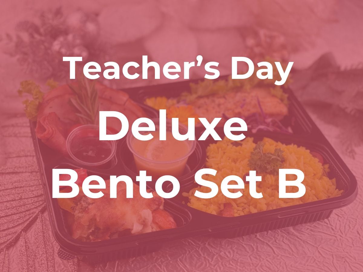 Teacher's Day Deluxe Bento Set B $9.80/pax ($10.68 w/GST) for Min 30pax