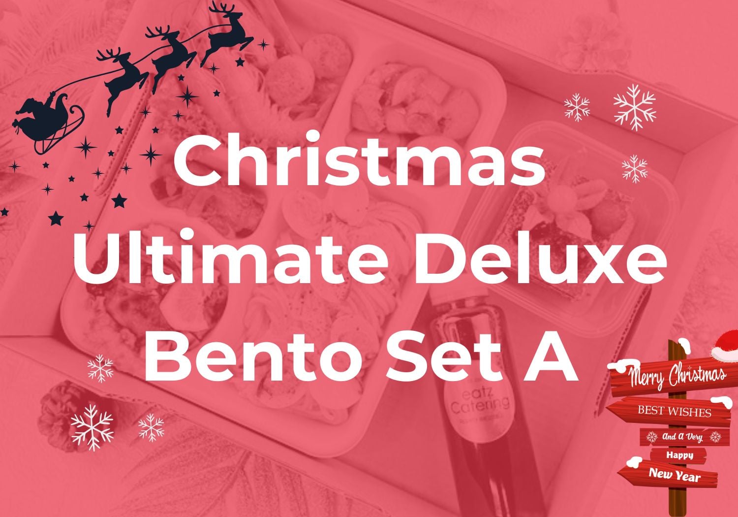 Christmas Ultimate Deluxe Bento Set A $23.80/pax ($25.94 w/ GST) Min 20 pax