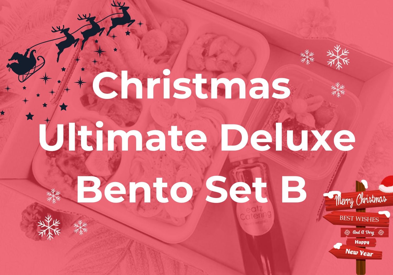 Christmas Ultimate Deluxe Bento Set B $23.80/pax ($25.94 w/ GST) Min 20 pax